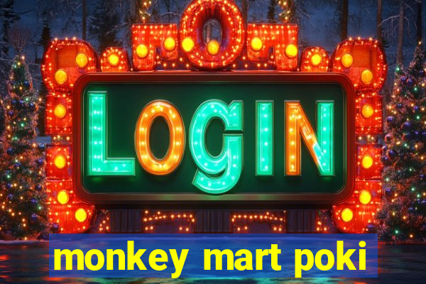 monkey mart poki